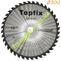 Пильний диск Topfix Ø300*3.0*2.0*Ø32 Z40 (Універсальний різ)